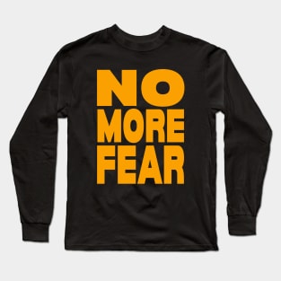 No more fear Long Sleeve T-Shirt